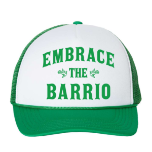 Embrace the Barrio Trucker Cap